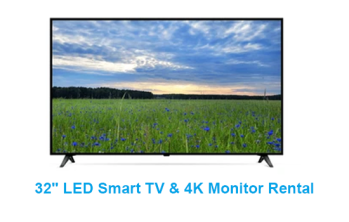 32" LED HD Smart TV or 32" LED 4K Monitor Rental